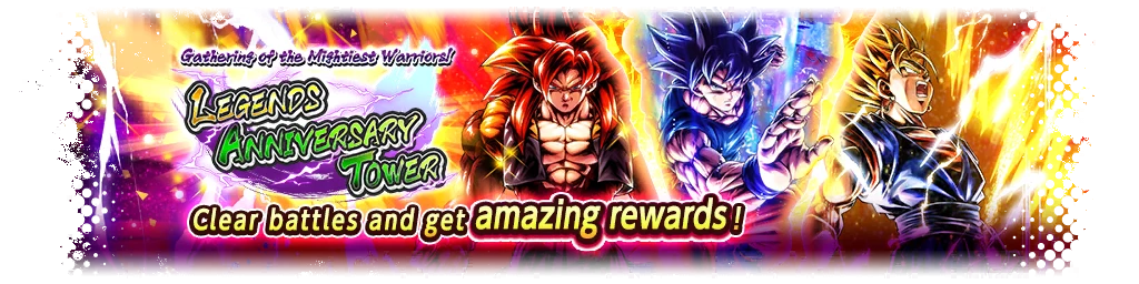 Gathering of the Mightiest Warriors! LEGENDS ANNIVERSARY TOWER