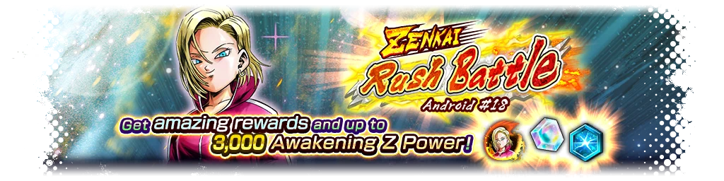 ZENKAI Rush Battle - Android #18 -