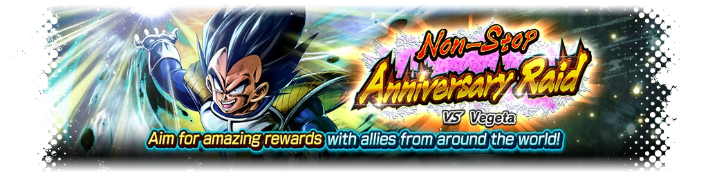 Non-Stop Anniversary Raid VS Vegeta