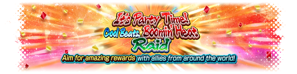 It's Party Time! Cool Beats, Boomin' Heat Raid