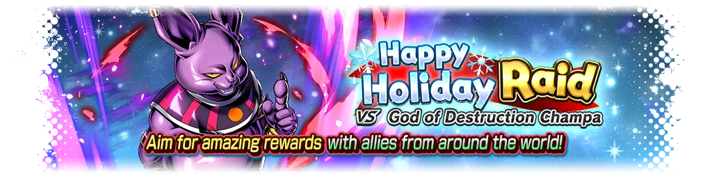 Happy Holiday Raid VS God of Destruction Champa